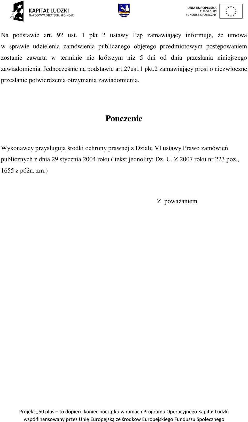 w terminie nie krótszym niż 5 dni od dnia przesłania niniejszego zawiadomienia. Jednocześnie na podstawie art.27ust.1 pkt.