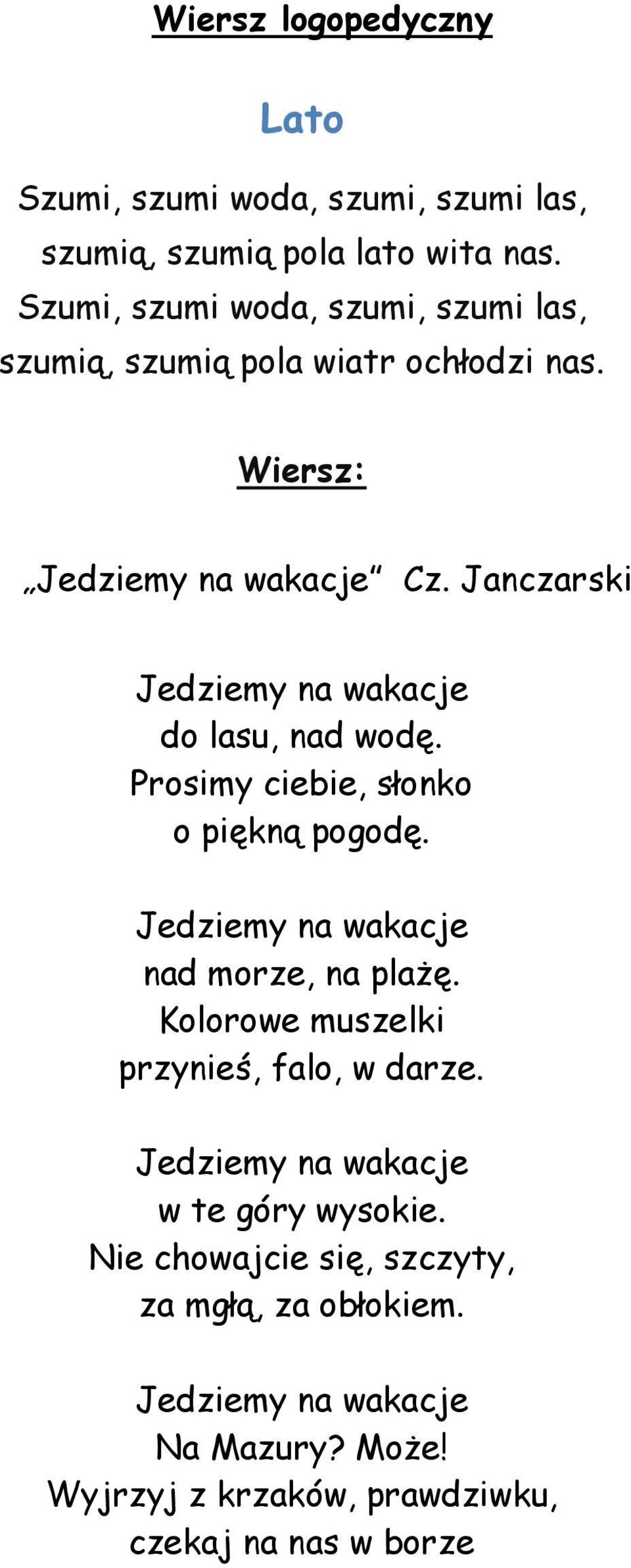 Janczarski do lasu, nad wodę. Prosimy ciebie, słonko o piękną pogodę. nad morze, na plażę.