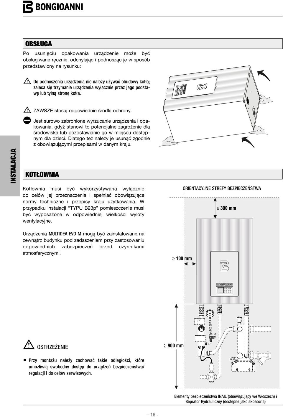 obudowy kotł; zlec się trzymnie urządzeni wyłącznie przez jego podstwę lub tylną stronę kotł. bbzwsze stosuj odpowiednie środki ochrony.