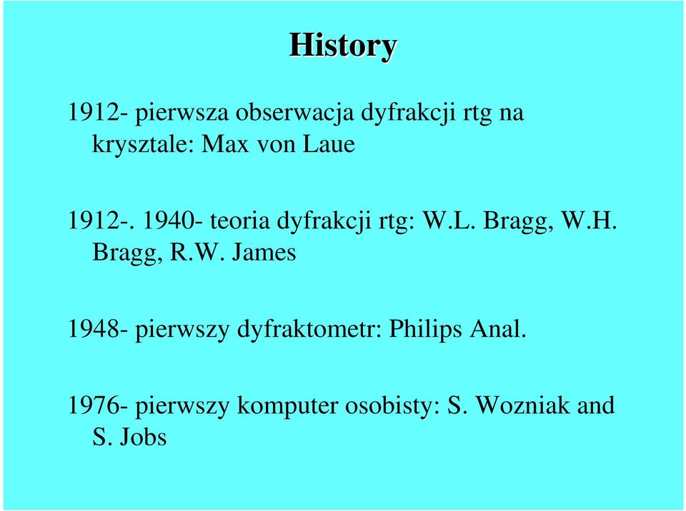 L. Bragg, W.H. Bragg, R.W. James 1948- pierwszy dyfraktometr: Philips Anal.