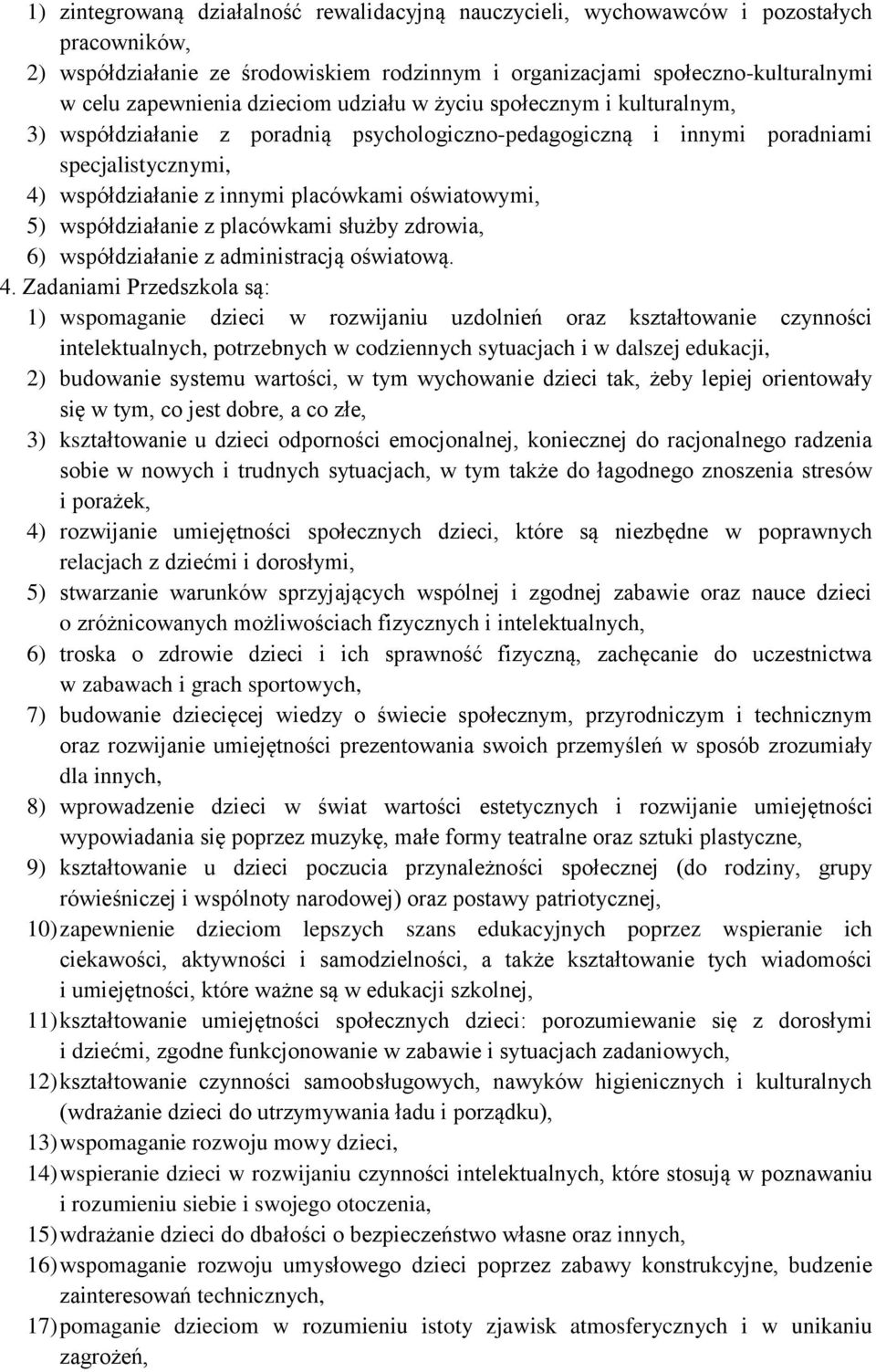 5) współdziałanie z placówkami służby zdrowia, 6) współdziałanie z administracją oświatową. 4.