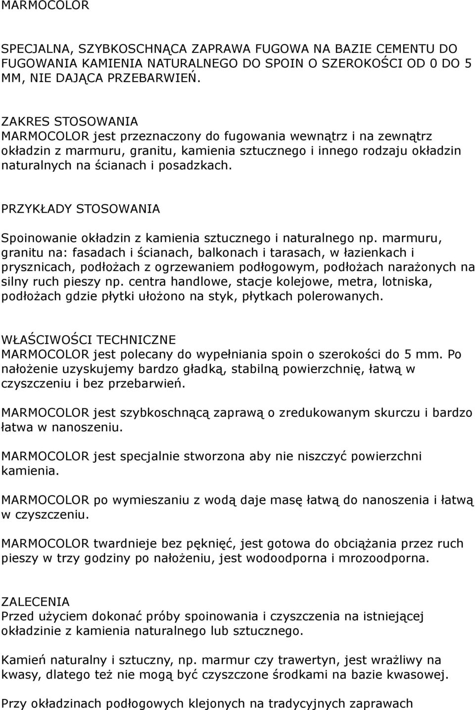 PRZYKŁADY STOSOWANIA Spoinowanie okładzin z kamienia sztucznego i naturalnego np.