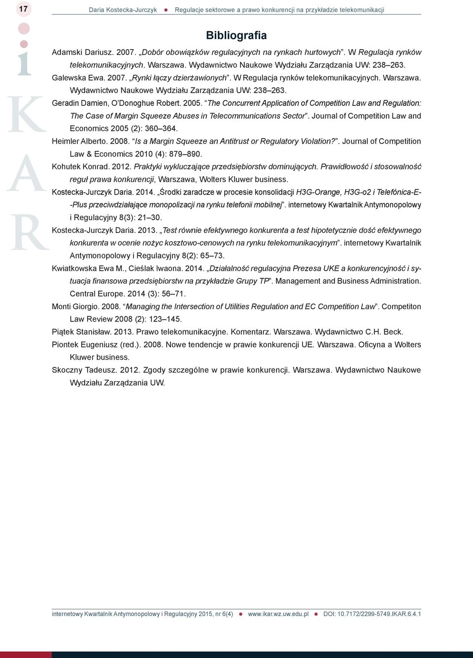 The Concurrent Application of Competition Law and Regulation: The Case of Margin Squeeze Abuses in Telecommunications Sector. Journal of Competition Law and Economics 2005 (2): 360 364.