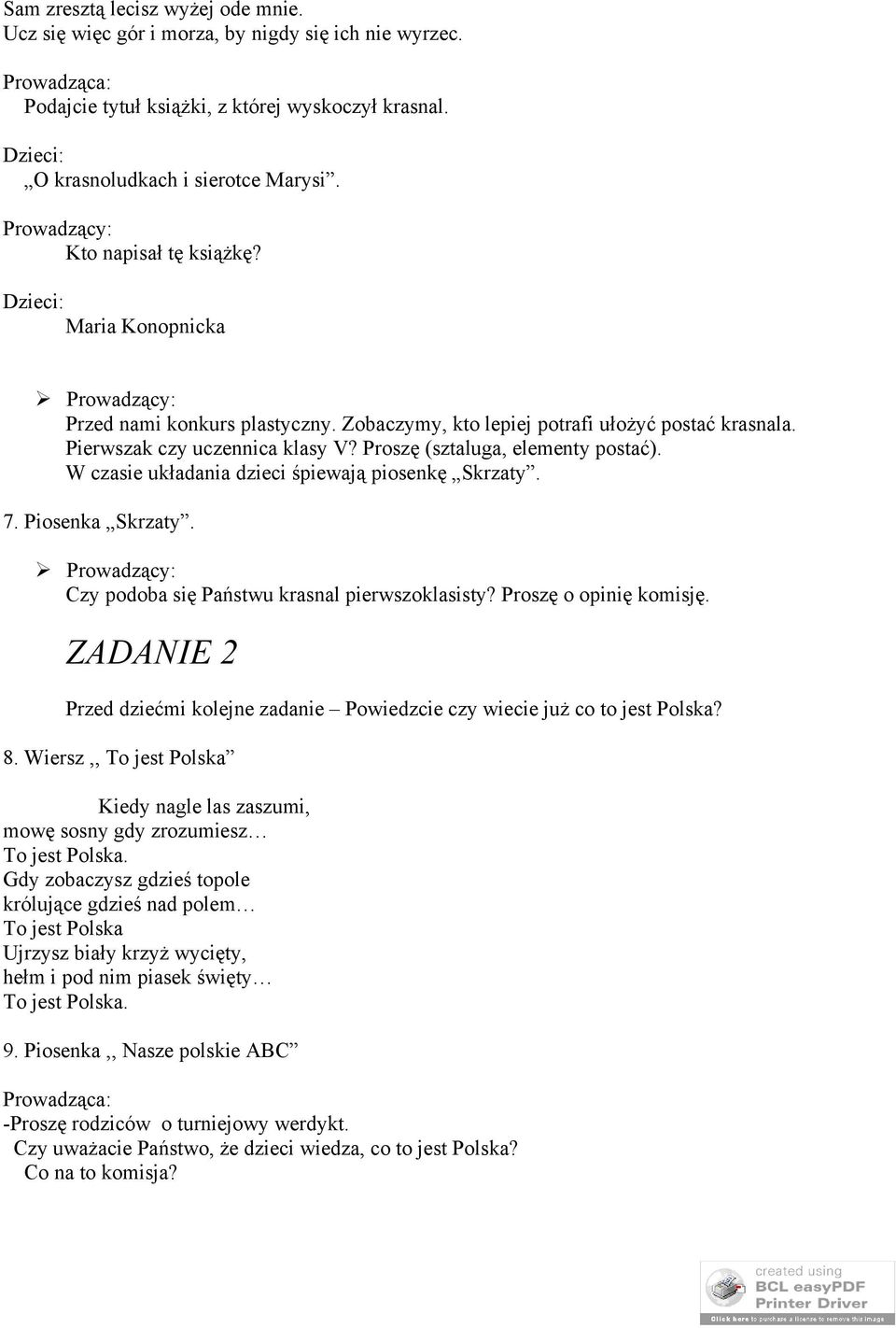 Proszę (sztaluga, elementy postać). W czasie układania dzieci śpiewają piosenkę Skrzaty. 7. Piosenka Skrzaty. Prowadzący: Czy podoba się Państwu krasnal pierwszoklasisty? Proszę o opinię komisję.