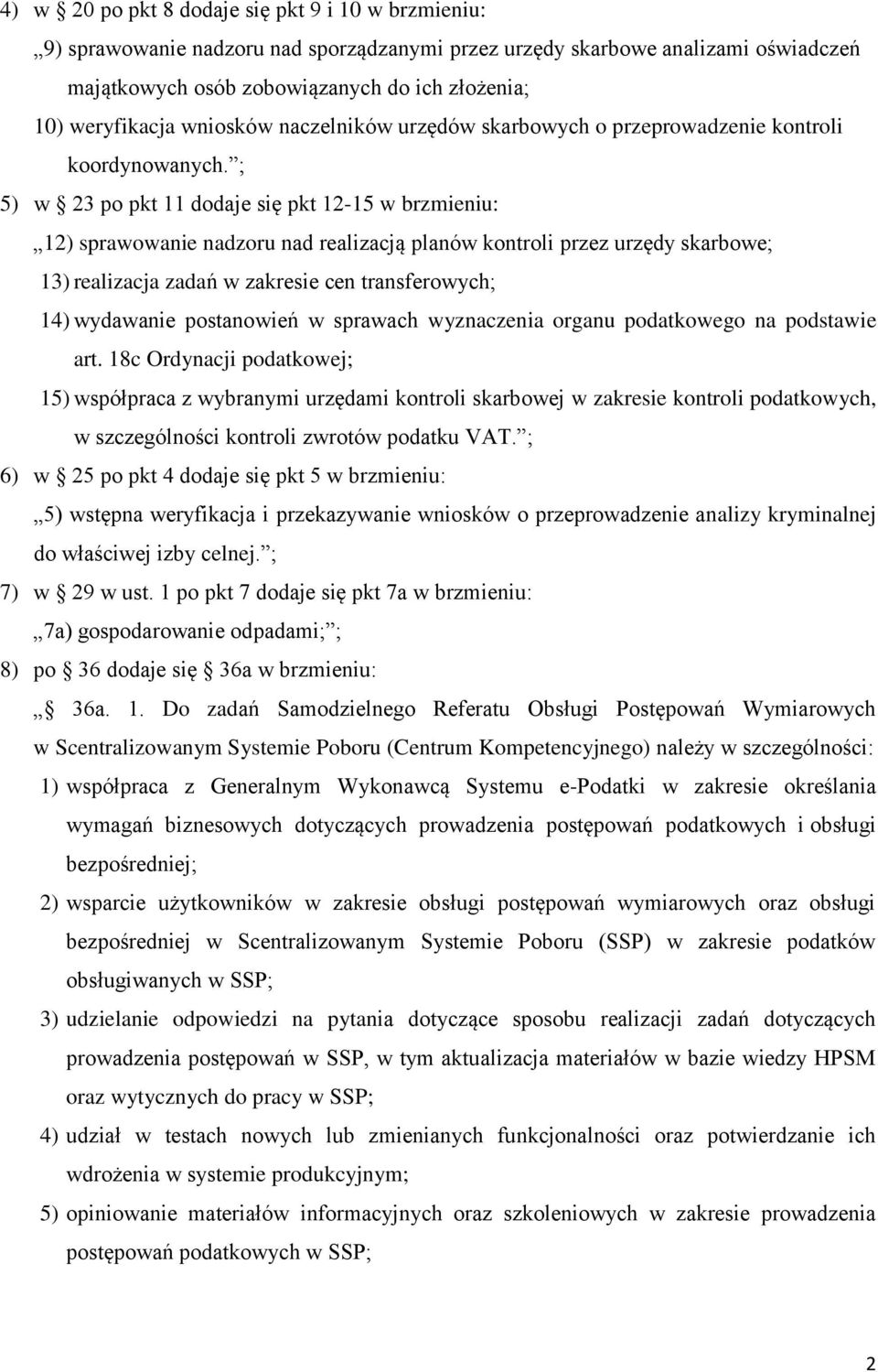 ; 5) w 23 po pkt 11 dodaje się pkt 12-15 w brzmieniu: 12) sprawowanie nadzoru nad realizacją planów kontroli przez urzędy skarbowe; 13) realizacja zadań w zakresie cen transferowych; 14) wydawanie