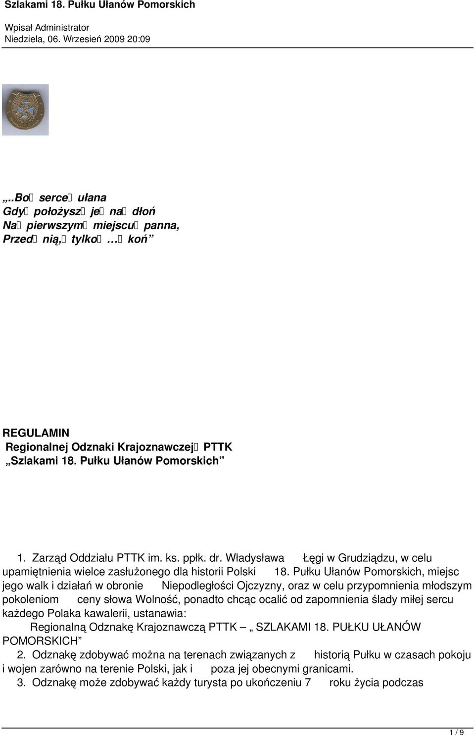 Pułku Ułanów Pomorskich, miejsc jego walk i działań w obronie Niepodległości Ojczyzny, oraz w celu przypomnienia młodszym pokoleniom ceny słowa Wolność, ponadto chcąc ocalić od zapomnienia ślady