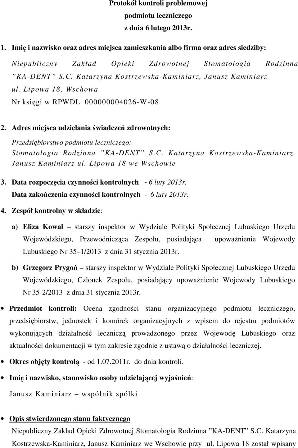 Katarzyna Kostrzewska-Kaminiarz, Janusz Kaminiarz ul. Lipowa 18, Wschowa Nr księgi w RPWDL 000000004026-W-08 2.