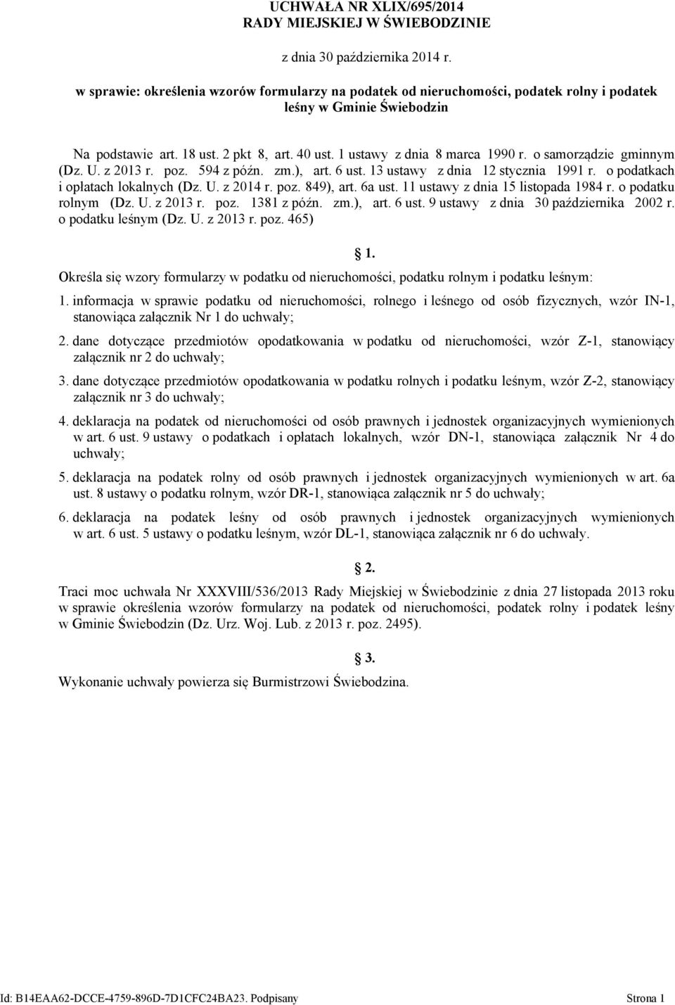 o samorządzie gminnym (Dz. U. z 2013 r. poz. 594 z późn. zm.), art. 6 ust. 13 ustawy z dnia 12 stycznia 1991 r. o podatkach i opłatach lokalnych (Dz. U. z 2014 r. poz. 849), art. 6a ust.