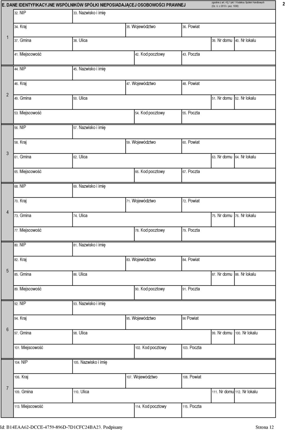 Gmina 50. Ulica 51. Nr domu 52. Nr lokalu 53. Miejscowość 54. Kod pocztowy 55. Poczta 56. NIP 57. Nazwisko i imię 58. Kraj 59. Województwo 60. Powiat 3 61. Gmina 62. Ulica 63. Nr domu 64.