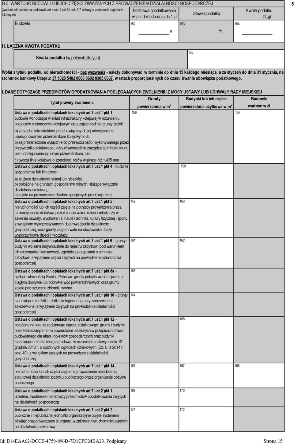 ŁĄCZNA KWOTA PODATKU Kwota podatku (w pełnych złotych) 155 Wpłat z tytułu podatku od nieruchomości - bez wezwania - należy dokonywać w terminie do dnia 15 każdego miesiąca, a za styczeń do dnia 31