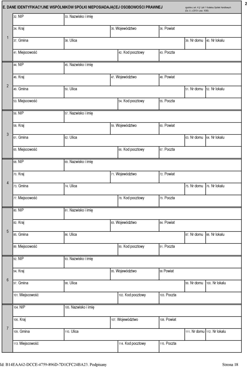 Ulica 51. Nr domu 52. Nr lokalu 53. Miejscowość 54. Kod pocztowy 55. Poczta 56. NIP 57. Nazwisko i imię 58. Kraj 59. Województwo 60. Powiat 3 61. Gmina 62. Ulica 63. Nr domu 64. Nr lokalu 65.