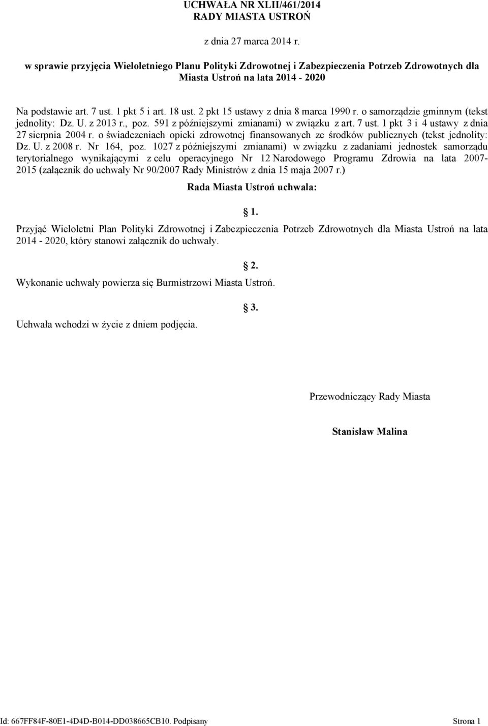 2 pkt 15 ustawy z dnia 8 marca 1990 r. o samorządzie gminnym (tekst jednolity: Dz. U. z 2013 r., poz. 591 z późniejszymi zmianami) w związku z art. 7 ust. 1 pkt 3 i 4 ustawy z dnia 27 sierpnia 2004 r.