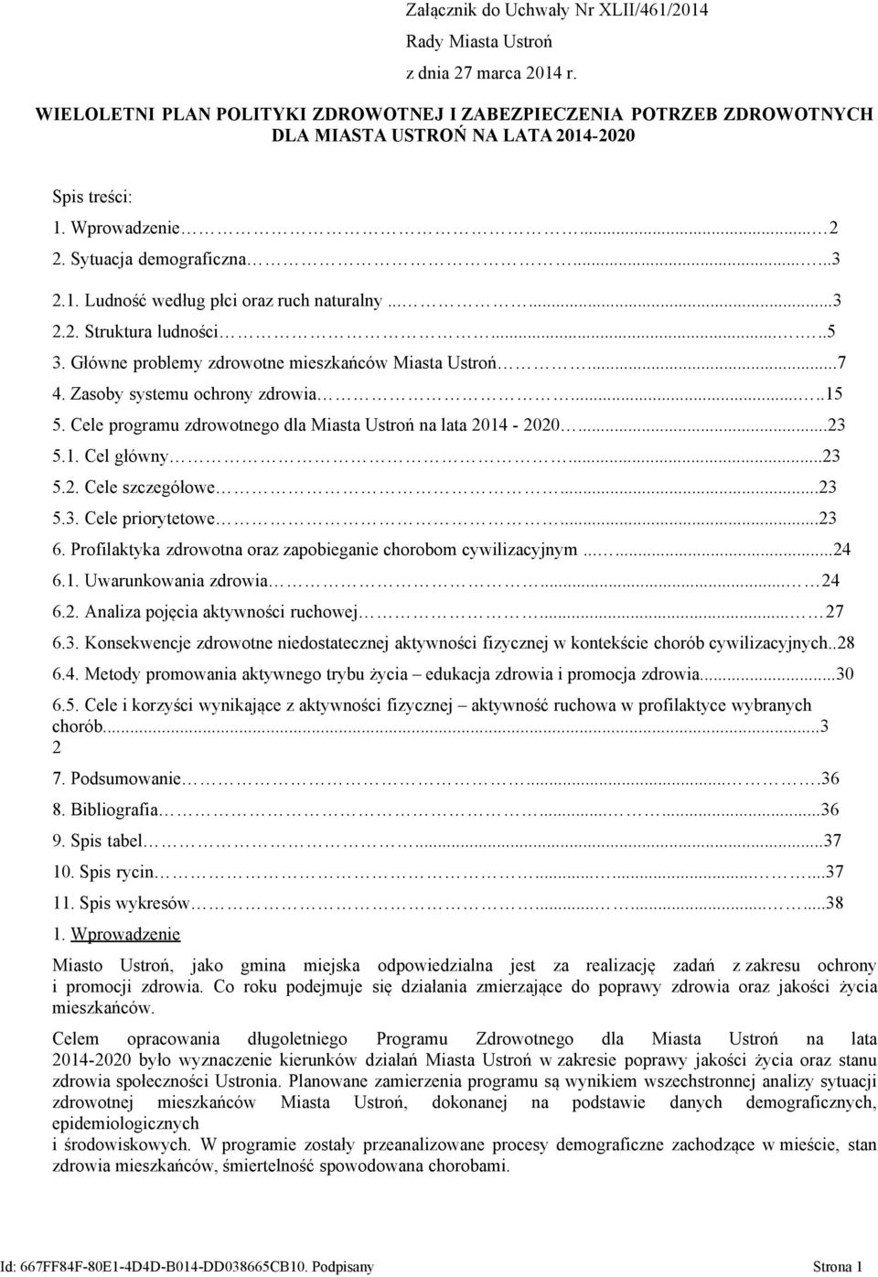 .....3 2.2. Struktura ludności......5 3. Główne problemy zdrowotne mieszkańców Miasta Ustroń...7 4. Zasoby systemu ochrony zdrowia.....15 5.