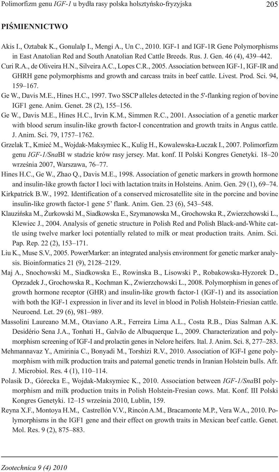 Association between IGF-1, IGF-IR and GHRH gene polymorphisms and growth and carcass traits in beef cattle. Livest. Prod. Sci. 94, 159 167. Ge W., Davis M.E., Hines H.C., 1997.