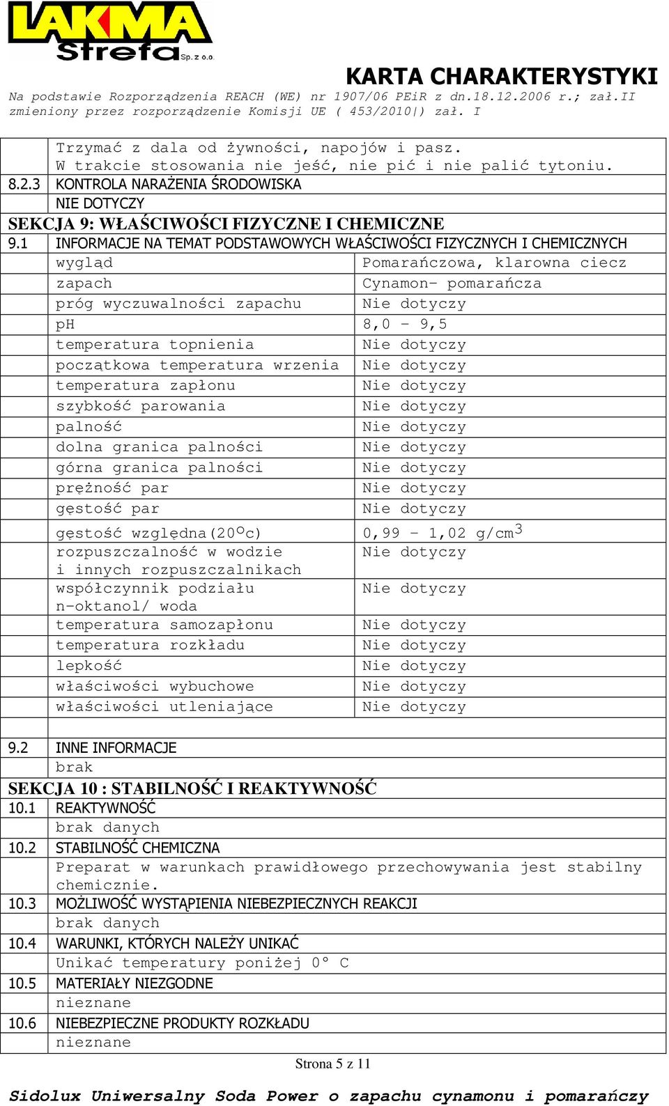 początkowa temperatura wrzenia temperatura zapłonu szybkość parowania palność dolna granica palności górna granica palności pręŝność par gęstość par gęstość względna(20 o c) 0,99 1,02 g/cm 3