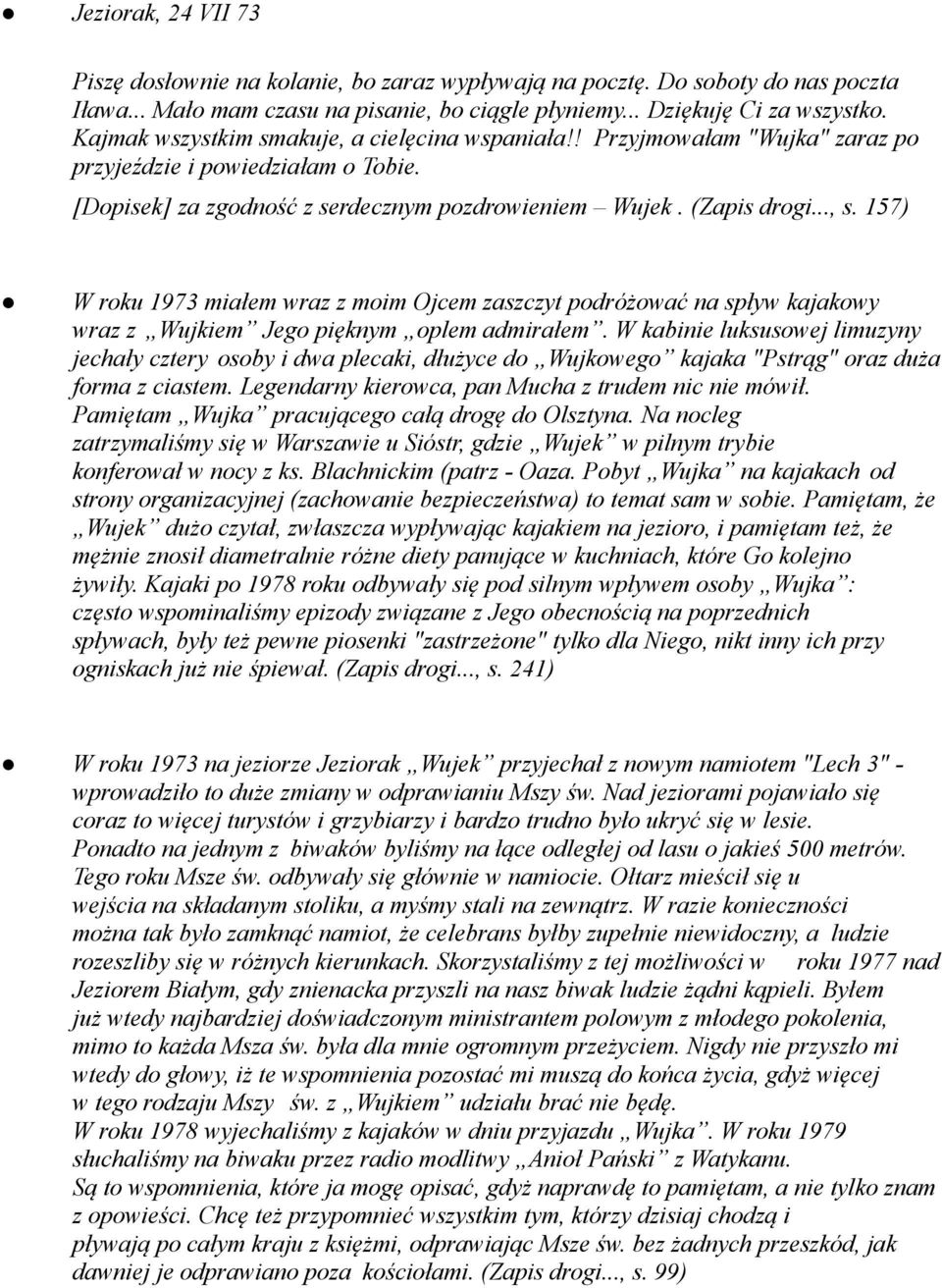 157) W roku 1973 miałem wraz z moim Ojcem zaszczyt podróżować na spływ kajakowy wraz z Wujkiem Jego pięknym oplem admirałem.