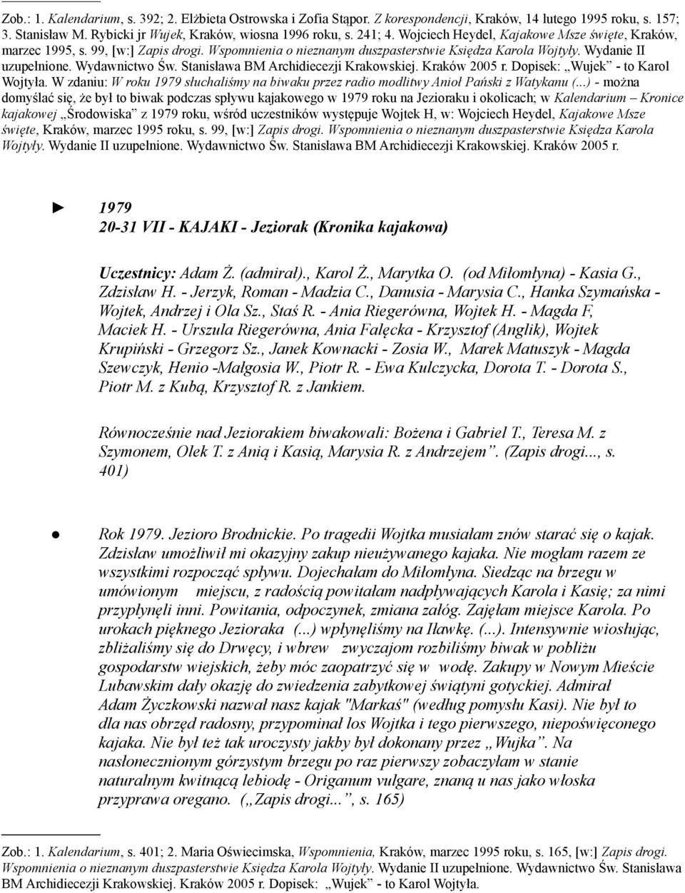 Stanisława BM Archidiecezji Krakowskiej. Kraków 2005 r. Dopisek: Wujek - to Karol Wojtyła. W zdaniu: W roku 1979 słuchaliśmy na biwaku przez radio modlitwy Anioł Pański z Watykanu (.