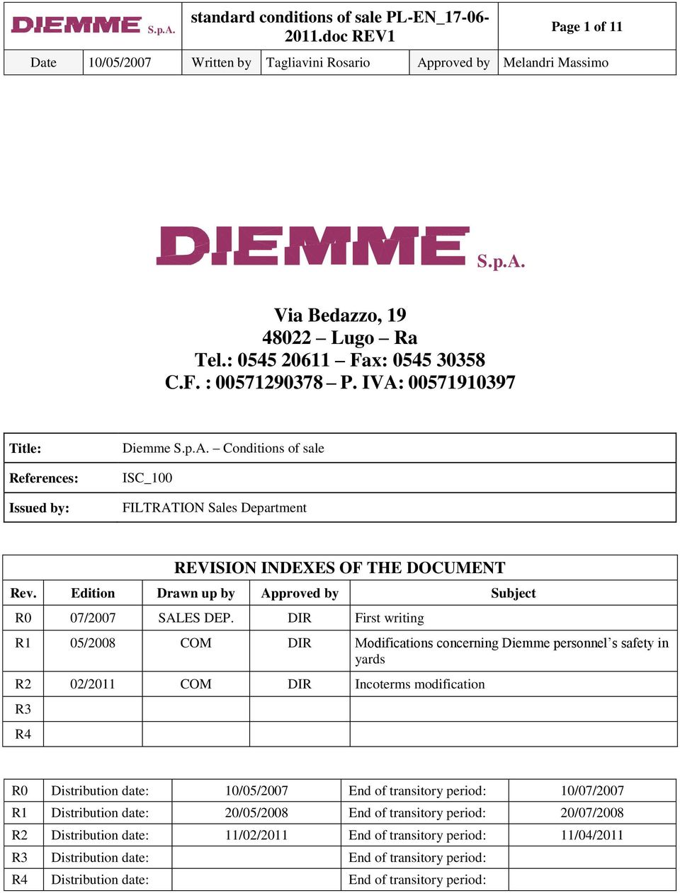 DIR First writing R1 05/2008 COM DIR Modifications concerning Diemme personnel s safety in yards R2 02/2011 COM DIR Incoterms modification R3 R4 R0 Distribution date: 10/05/2007 End of