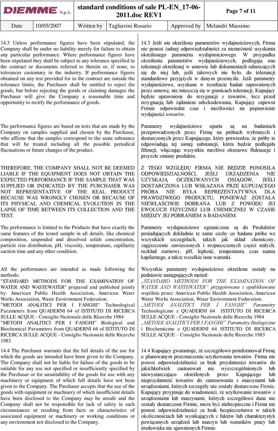 If performance figures obtained on any test provided for in the contract are outside the tolerance limits, the Purchaser shall be entitled to reject the goods, but before rejecting the goods or