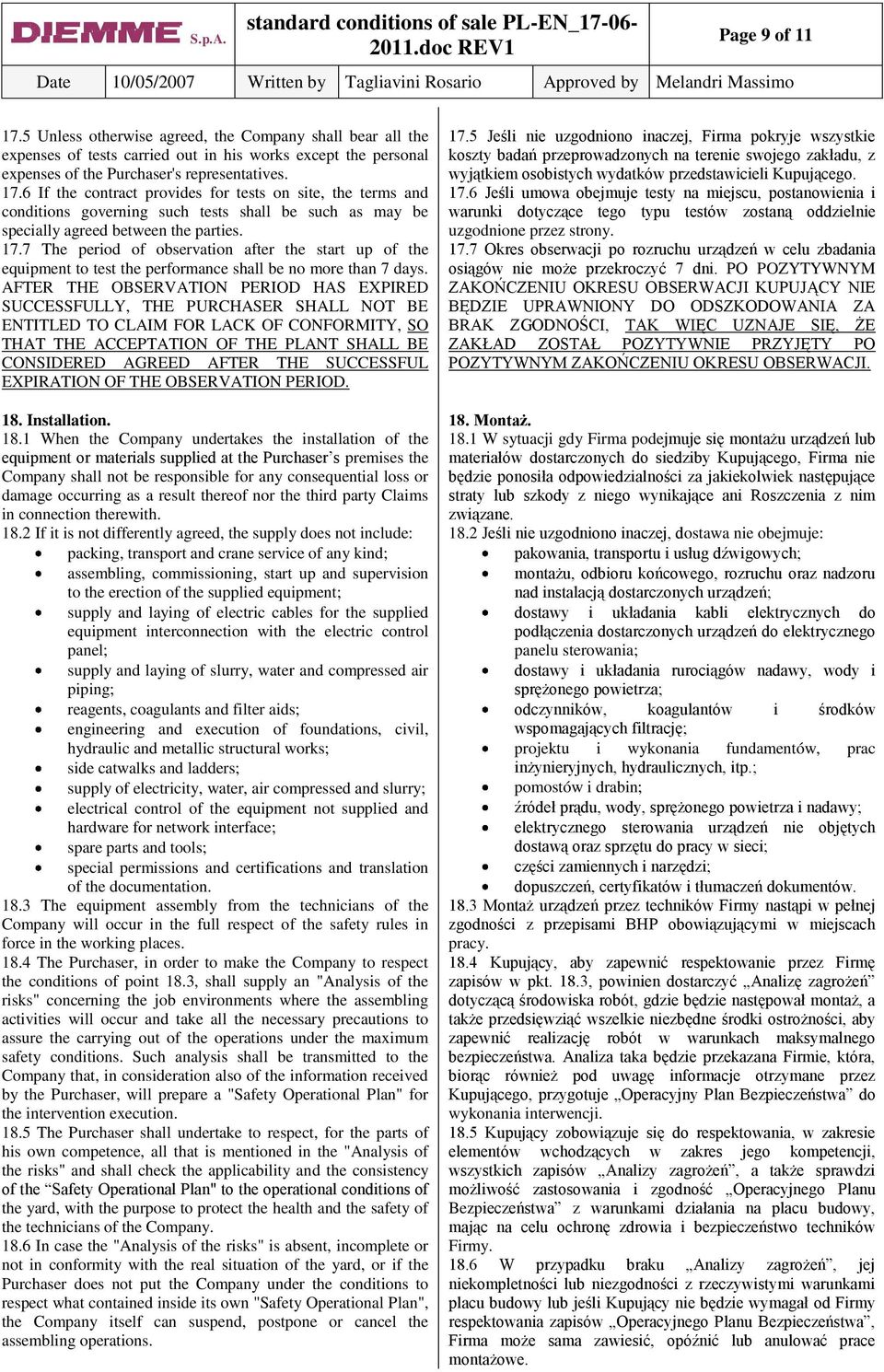 AFTER THE OBSERVATION PERIOD HAS EXPIRED SUCCESSFULLY, THE PURCHASER SHALL NOT BE ENTITLED TO CLAIM FOR LACK OF CONFORMITY, SO THAT THE ACCEPTATION OF THE PLANT SHALL BE CONSIDERED AGREED AFTER THE