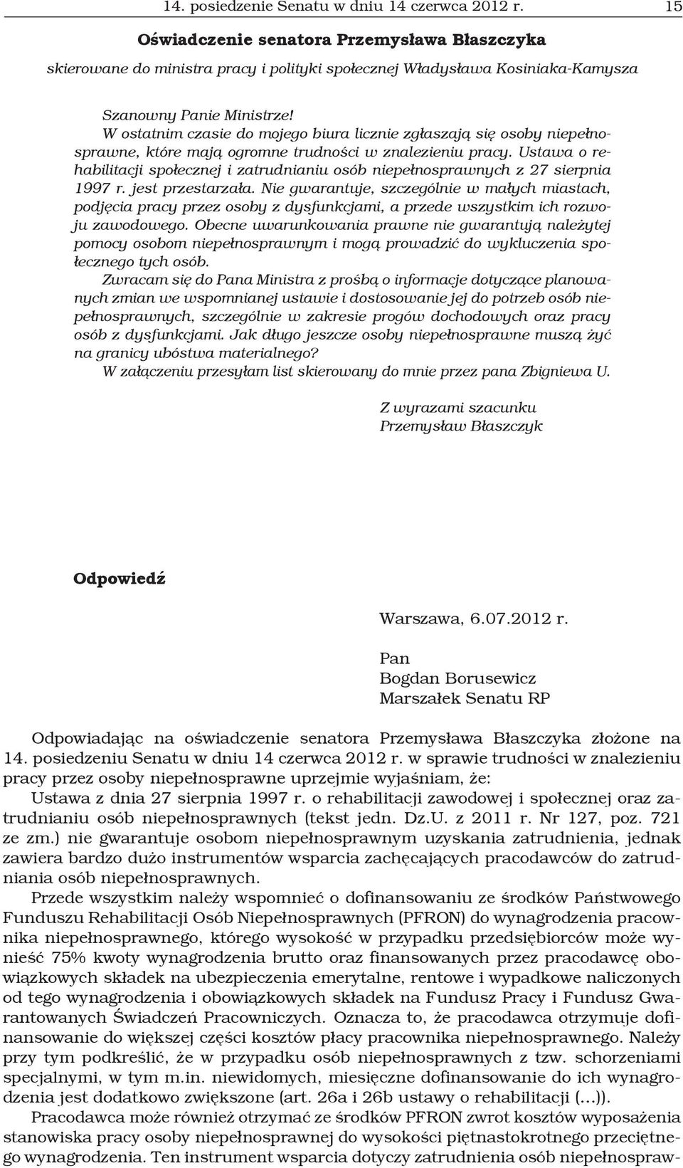 W ostatnim czasie do mojego biura licznie zgłaszają się osoby niepełnosprawne, które mają ogromne trudności w znalezieniu pracy.