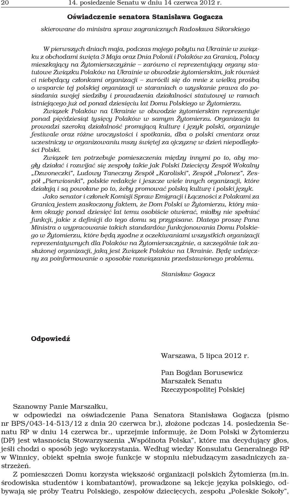 Maja oraz Dnia Polonii i Polaków za Granicą, Polacy mieszkający na Żytomierszczyźnie zarówno ci reprezentujący organy statutowe Związku Polaków na Ukrainie w obwodzie żytomierskim, jak również ci