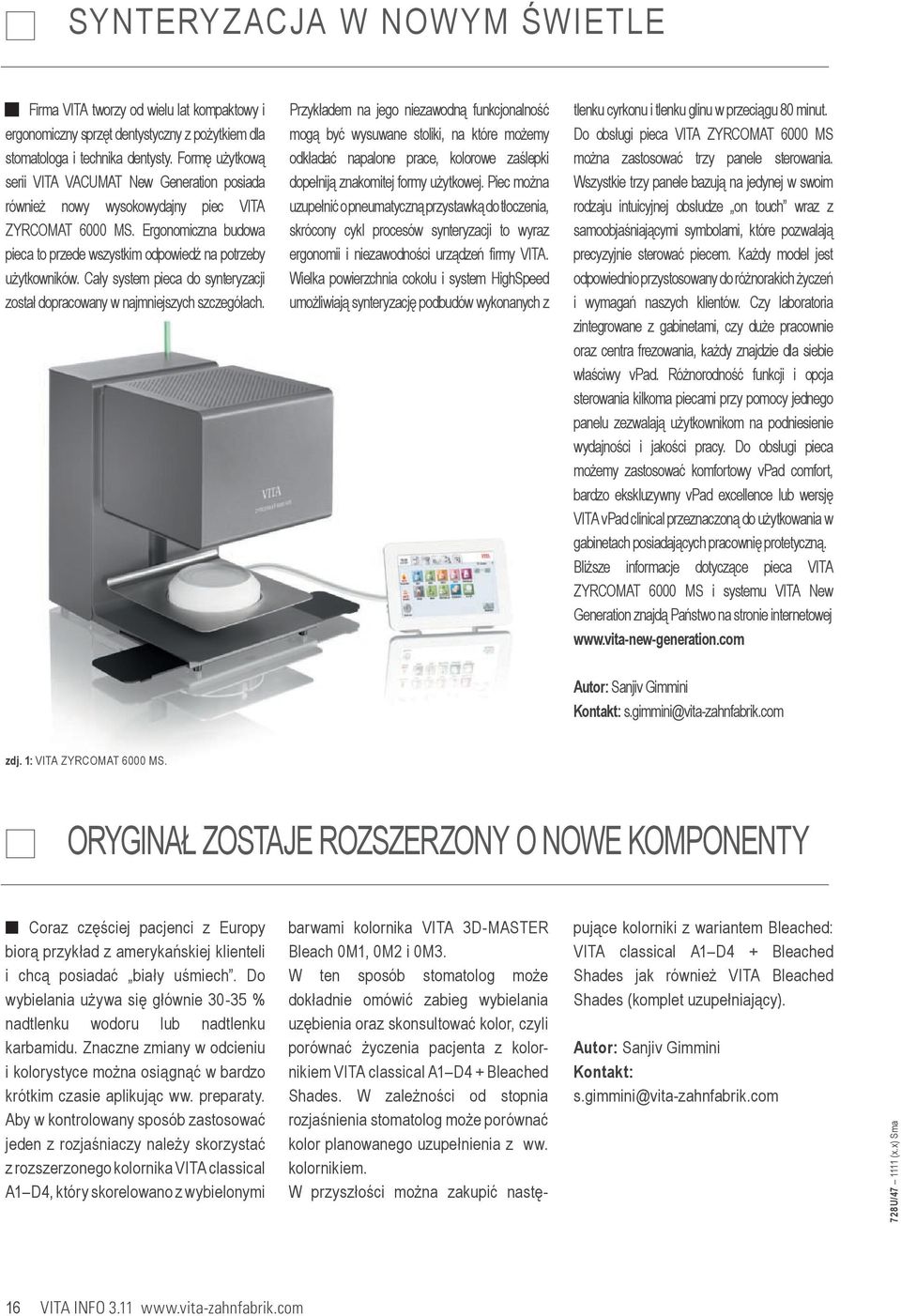 Cały system pieca do synteryzacji został dopracowany w najmniejszych szczegółach.