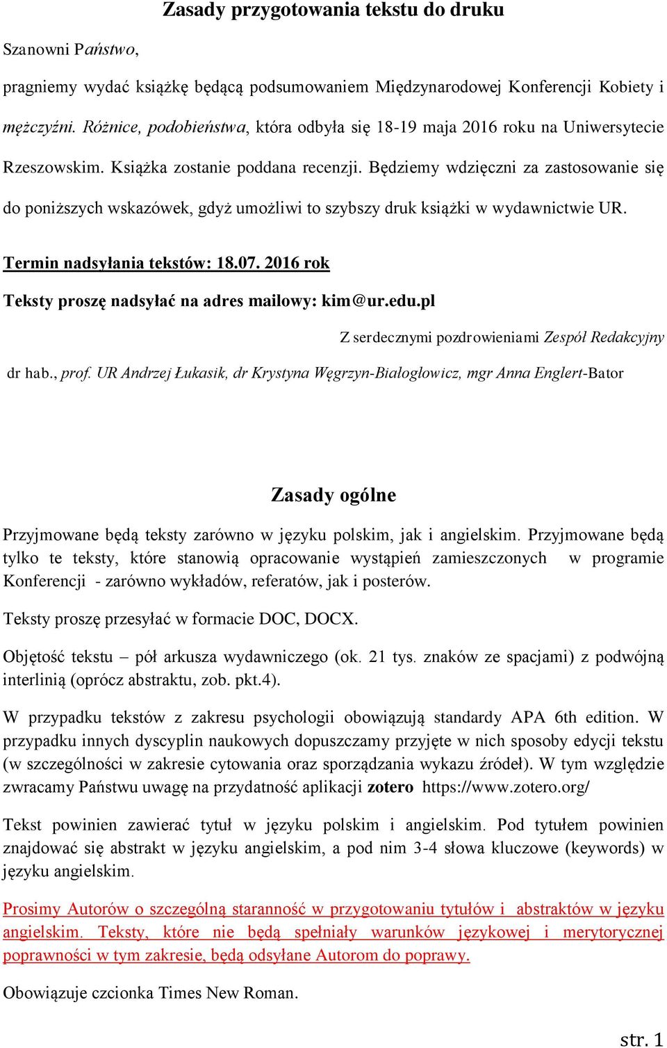 Będziemy wdzięczni za zastosowanie się do poniższych wskazówek, gdyż umożliwi to szybszy druk książki w wydawnictwie UR. Termin nadsyłania tekstów: 18.07.