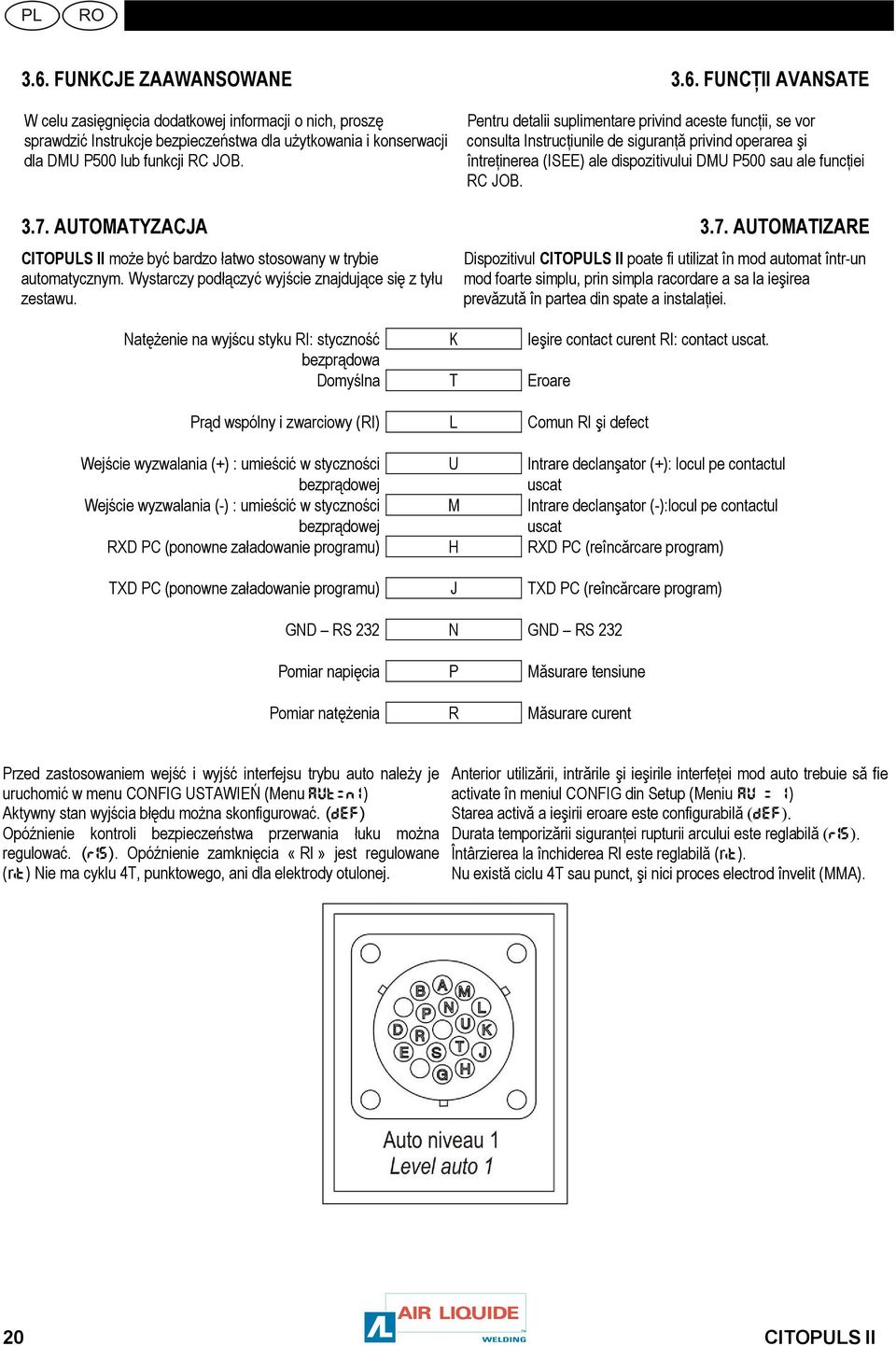 AUTOMATYZACJA 3.7. AUTOMATIZARE CITOPULS II może być bardzo łatwo stosowany w trybie automatycznym. Wystarczy podłączyć wyjście znajdujące się z tyłu zestawu.