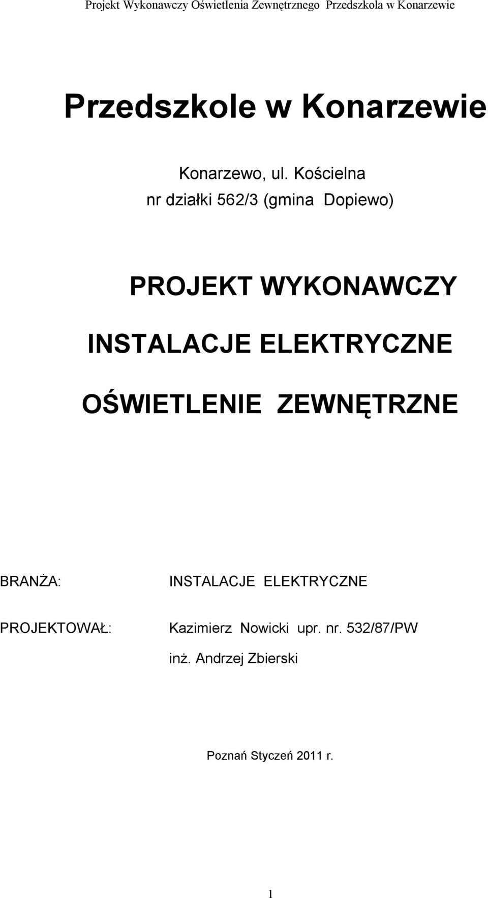 Kościelna nr działki 562/3 (gmina Dopiewo) PROJEKT WYKONAWCZY INSTALACJE ELEKTRYCZNE