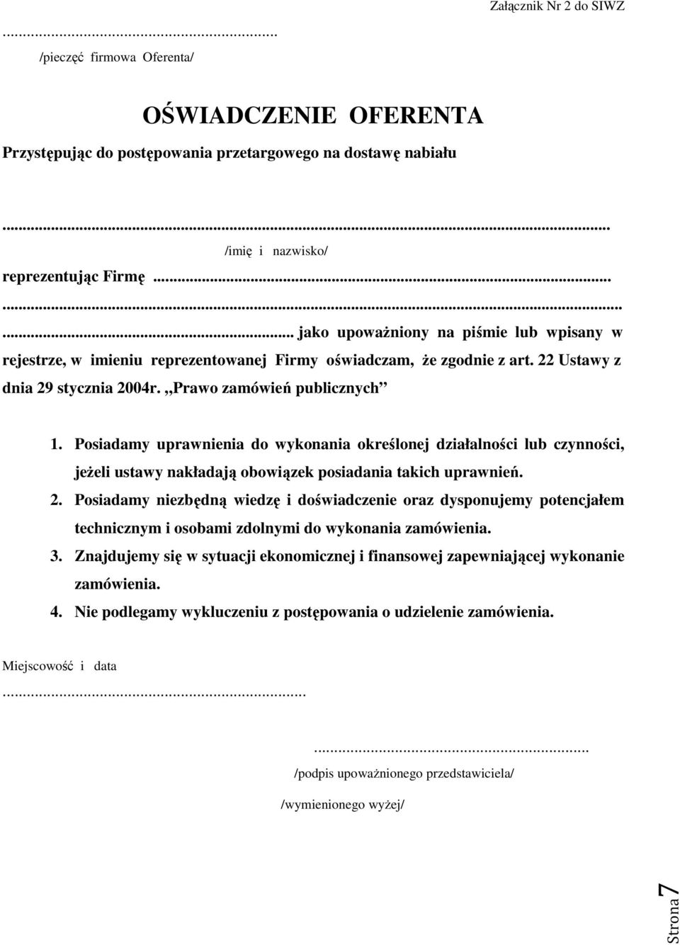 Posiadamy uprawnienia do wykonania określonej działalności lub czynności, jeŝeli ustawy nakładają obowiązek posiadania takich uprawnień. 2.