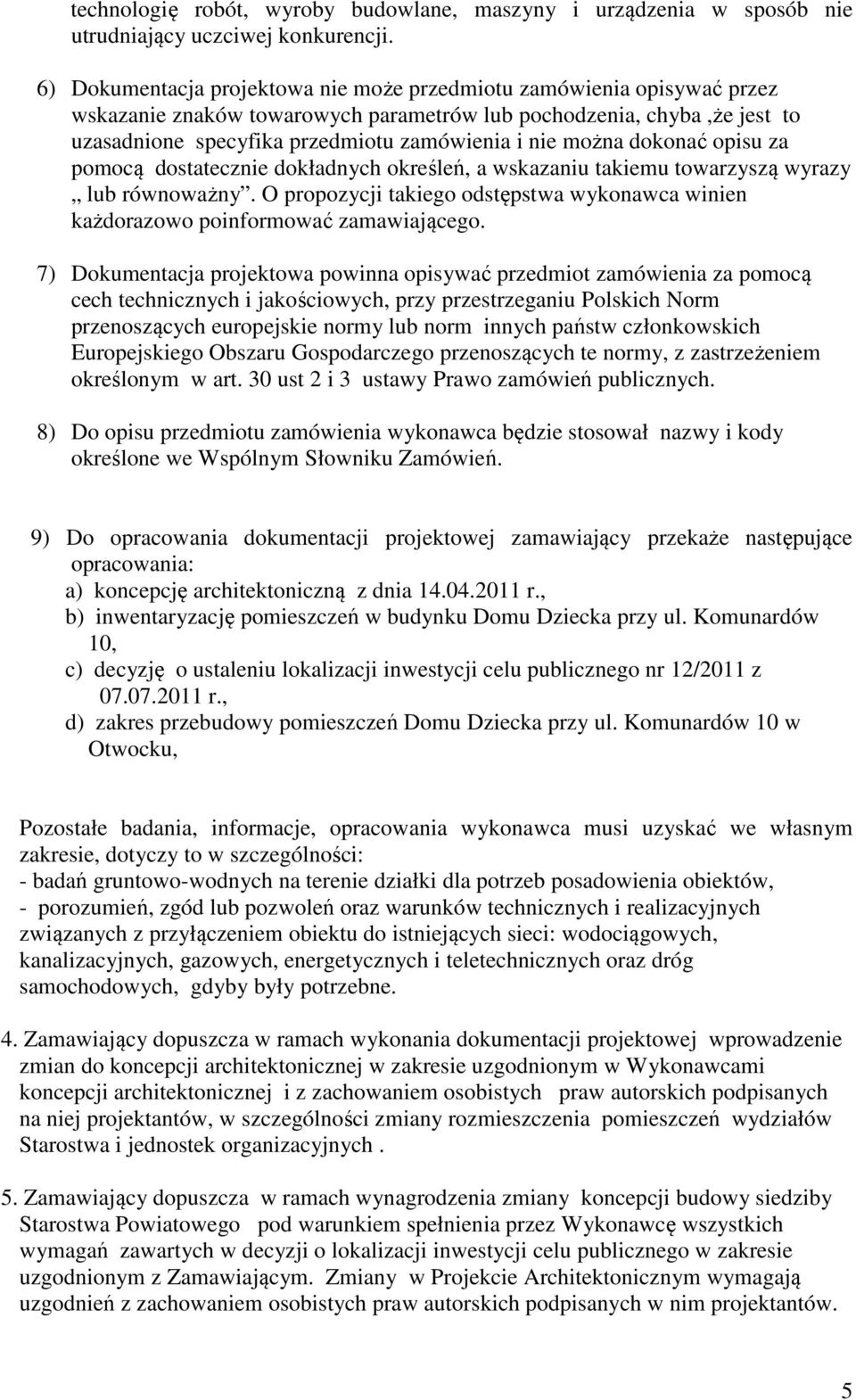 można dokonać opisu za pomocą dostatecznie dokładnych określeń, a wskazaniu takiemu towarzyszą wyrazy lub równoważny.