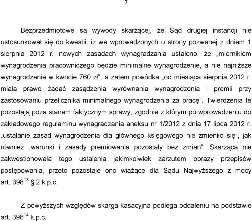 2012 r. miała prawo żądać zasądzenia wyrównania wynagrodzenia i premii przy zastosowaniu przelicznika minimalnego wynagrodzenia za pracę.