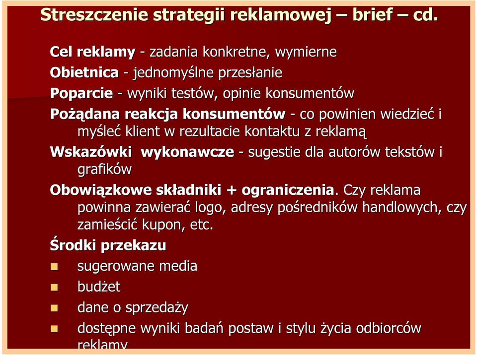 konsumentów - co powinien wiedzieć i myśle leć klient w rezultacie kontaktu z reklamą Wskazówki wykonawcze - sugestie dla autorów w tekstów w i