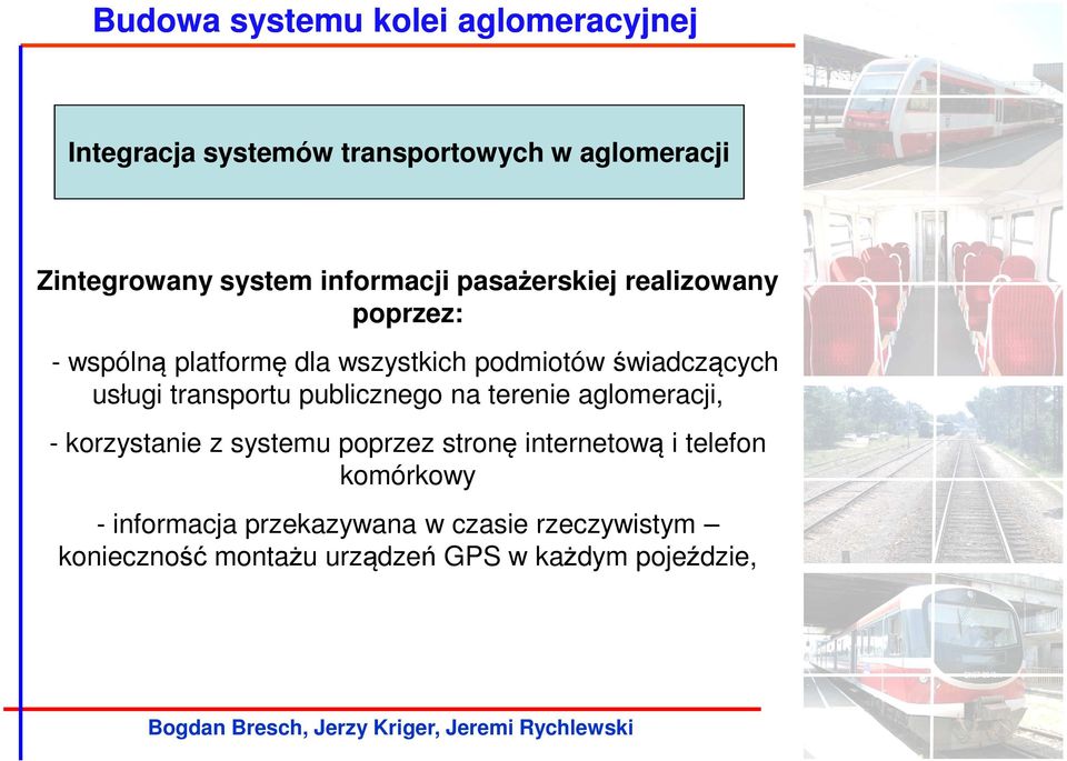 publicznego na terenie aglomeracji, - korzystanie z systemu poprzez stronę internetową i telefon