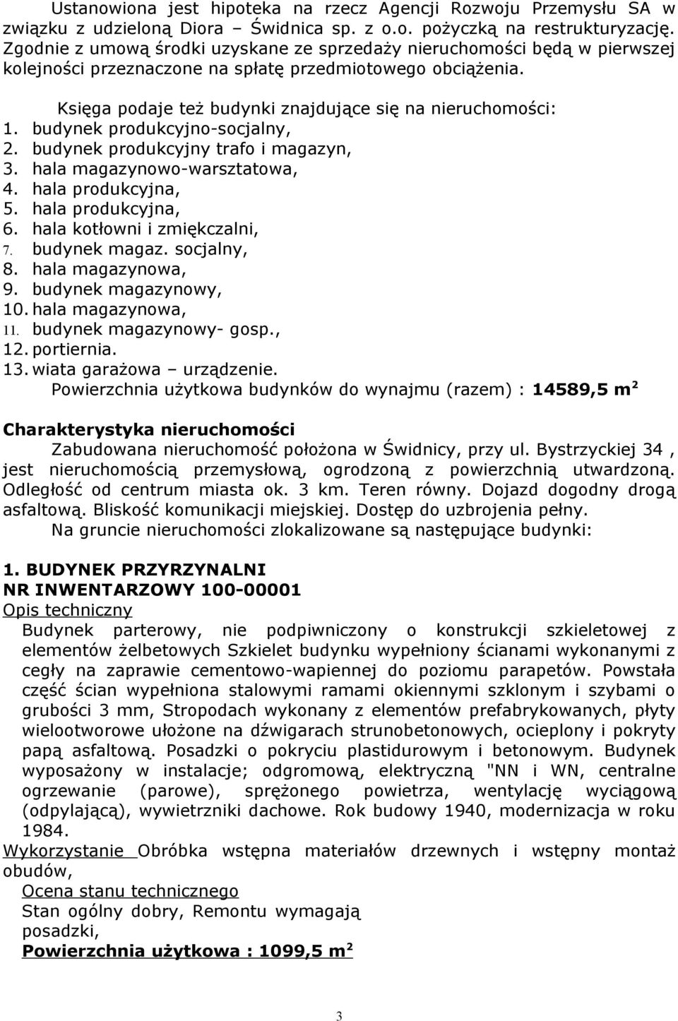 budynek produkcyjno-socjalny, 2. budynek produkcyjny trafo i magazyn, 3. hala magazynowo-warsztatowa, 4. hala produkcyjna, 5. hala produkcyjna, 6. hala kotłowni i zmiękczalni, 7. budynek magaz.