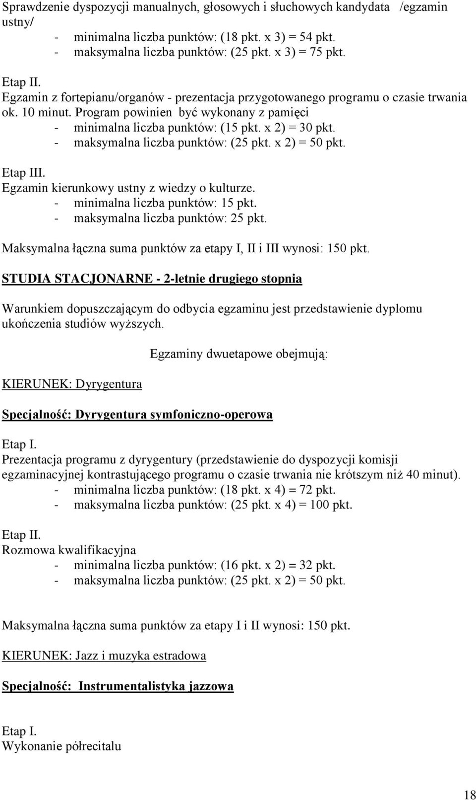 Maksymalna łączna suma punktów za etapy I, II i III wynosi: 150 pkt.