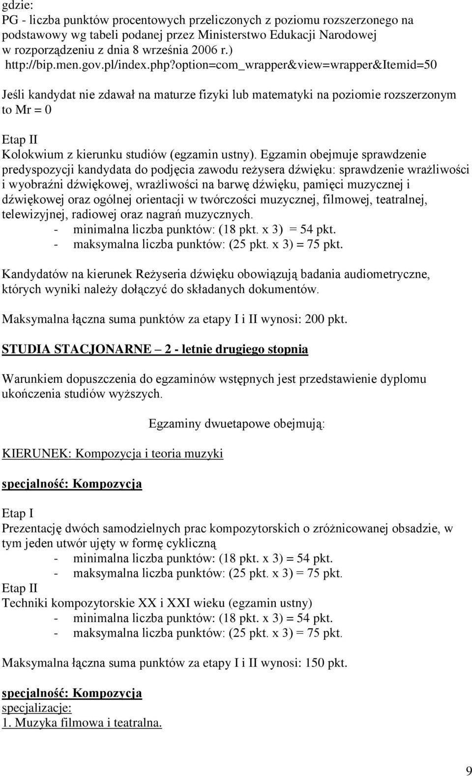 option=com_wrapper&view=wrapper&itemid=50 Jeśli kandydat nie zdawał na maturze fizyki lub matematyki na poziomie rozszerzonym to Mr = 0 I Kolokwium z kierunku studiów (egzamin ustny).