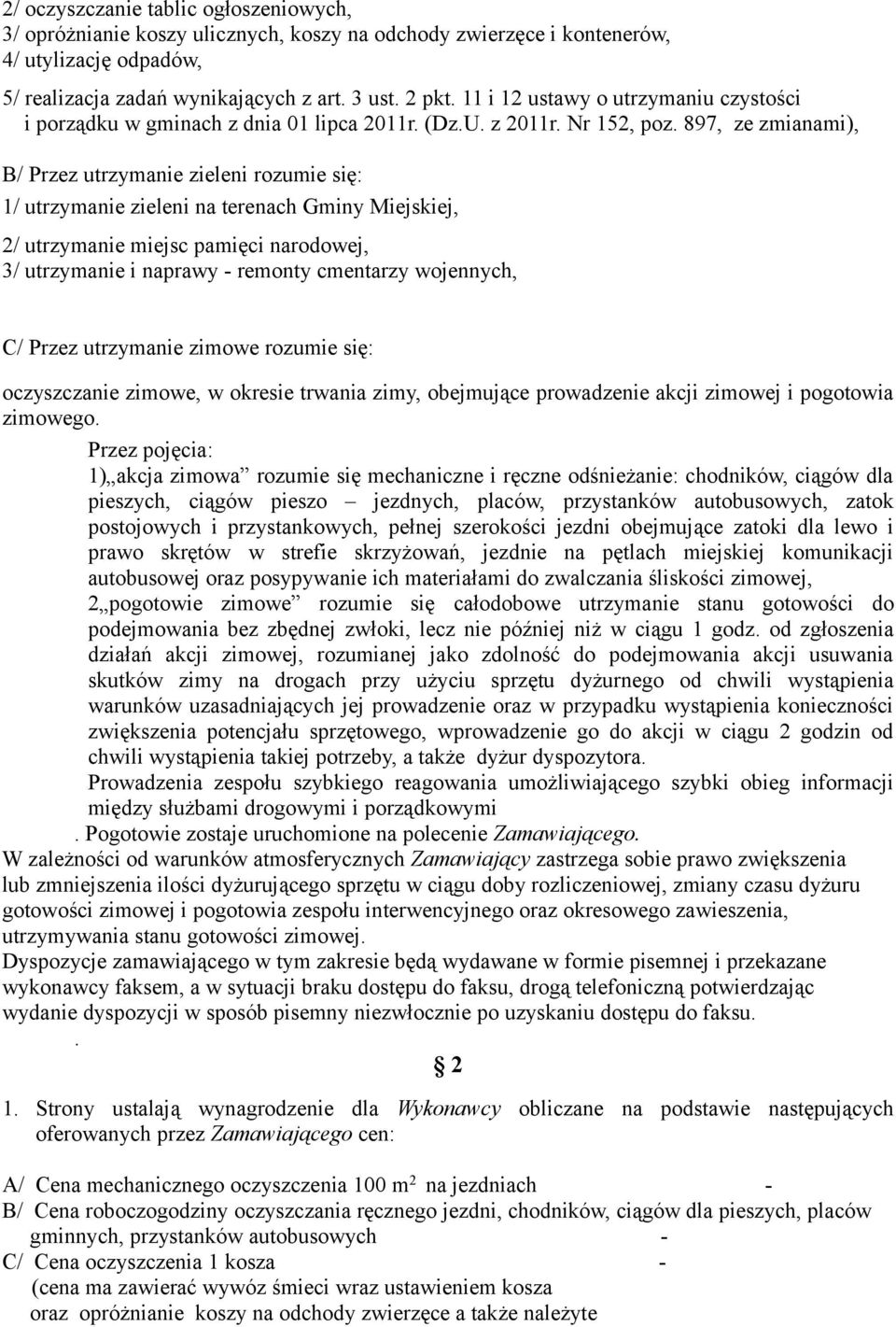 897, ze zmianami), B/ Przez utrzymanie zieleni rozumie się: 1/ utrzymanie zieleni na terenach Gminy Miejskiej, 2/ utrzymanie miejsc pamięci narodowej, 3/ utrzymanie i naprawy - remonty cmentarzy