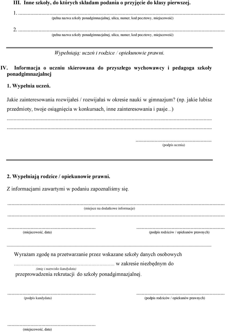 Informacja o uczniu skierowana do przyszłego wychowawcy i pedagoga szkoły ponadgimnazjalnej 1. Wypełnia uczeń. Jakie zainteresowania rozwijałeś / rozwijałaś w okresie nauki w gimnazjum? (np.