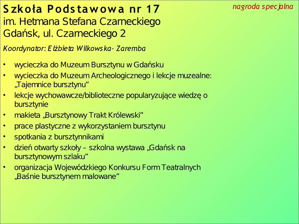 muzealne: Tajemnice bursztynu lekcje wychowawcze/biblioteczne popularyzujące wiedzę o bursztynie makieta Bursztynowy Trakt Królewski prace