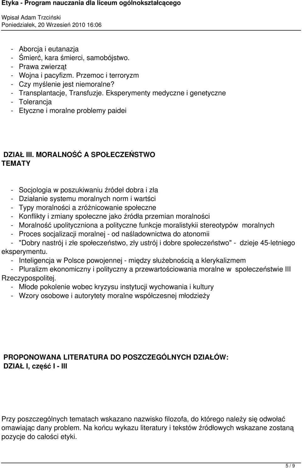 MORALNOŚĆ A SPOŁECZEŃSTWO TEMATY - Socjologia w poszukiwaniu źródeł dobra i zła - Działanie systemu moralnych norm i wartści - Typy moralności a zróżnicowanie społeczne - Konflikty i zmiany społeczne