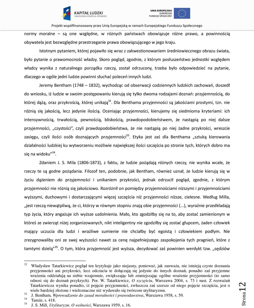 Skoro pogląd, zgodnie, z którym posłuszeństwo jednostki względem władcy wynika z naturalnego porządku rzeczy, został odrzucony, trzeba było odpowiedzieć na pytanie, dlaczego w ogóle jedni ludzie
