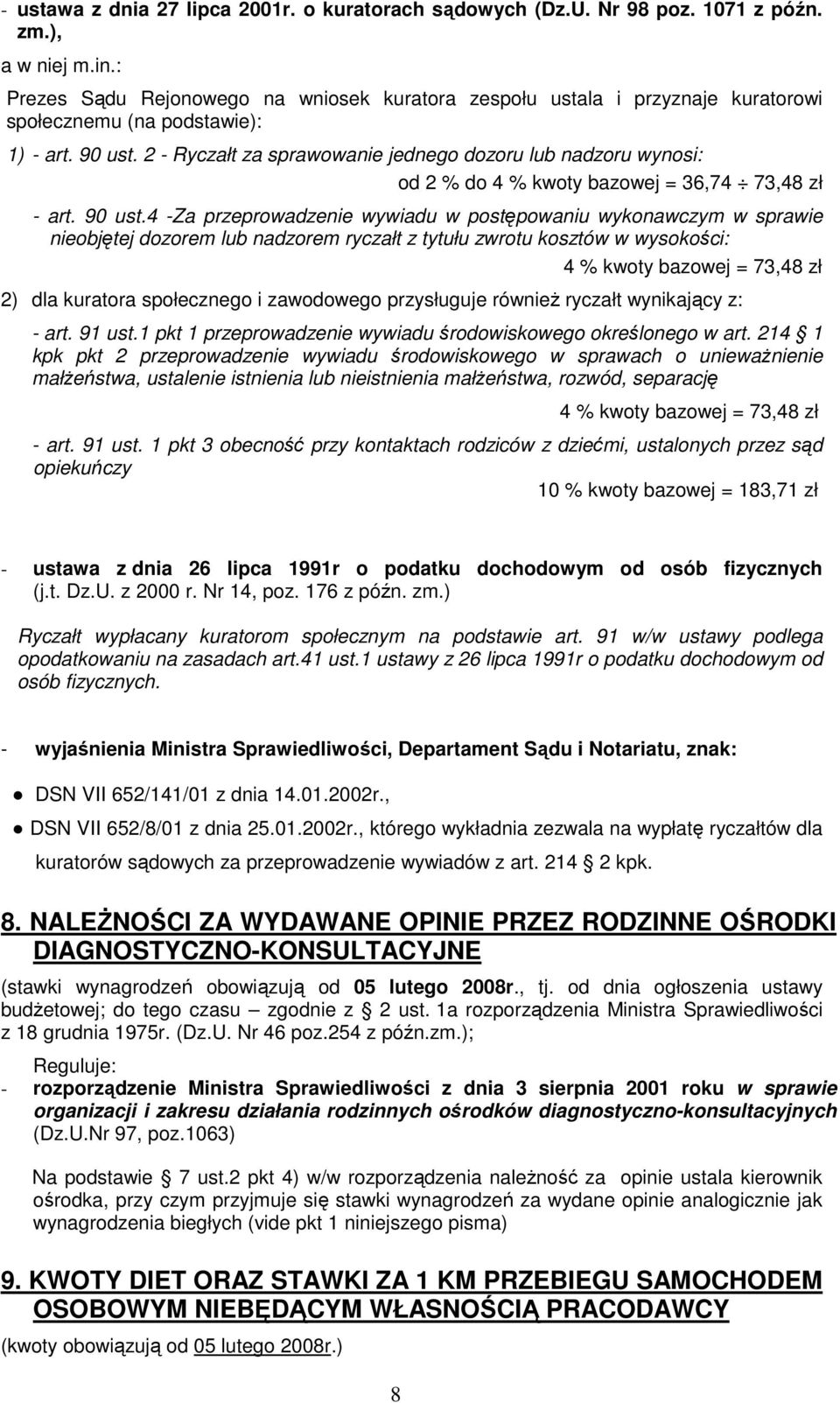 2 - Ryczałt za sprawowanie jednego dozoru lub nadzoru wynosi: od 2 % do 4 % kwoty bazowej = 36,74 73,48 zł - art. 90 ust.