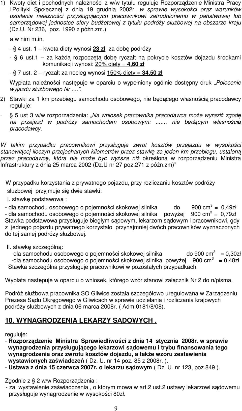 (Dz.U. Nr 236, poz. 1990 z późn.zm.) a w nim m.in. - 4 ust. 1 kwota diety wynosi 23 zł za dobę podróŝy - 6 ust.