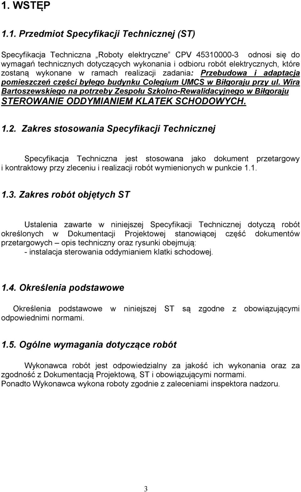 Wira Bartoszewskiego na potrzeby Zespołu Szkolno-Rewalidacyjnego w Biłgoraju STEROWANIE ODDYMIANIEM KLATEK SCHODOWYCH. 1.2.