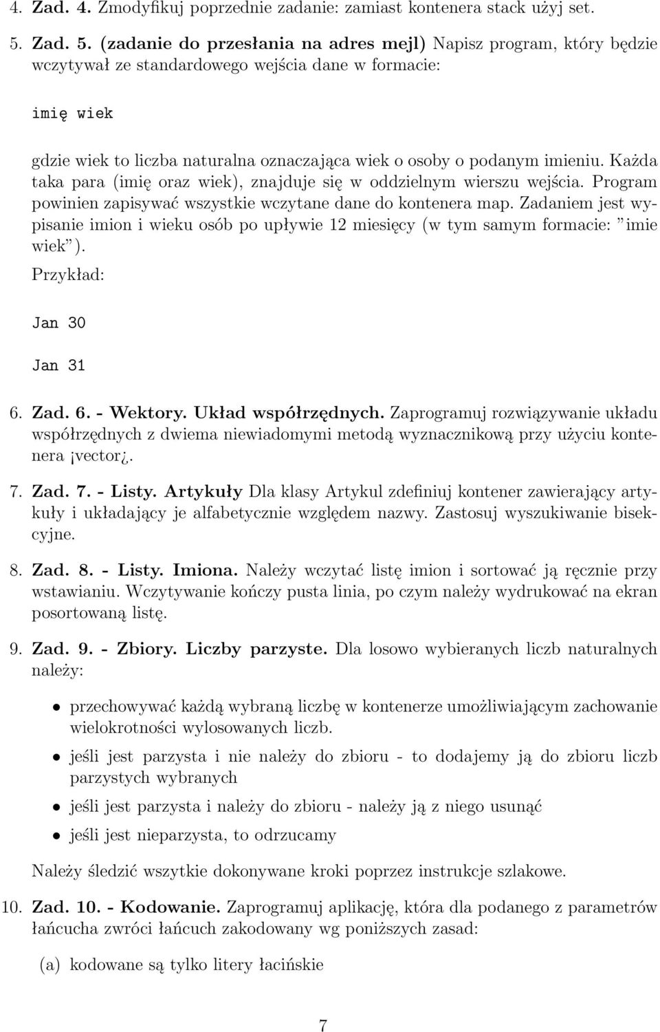 (zadanie do przesłania na adres mejl) Napisz program, który będzie wczytywał ze standardowego wejścia dane w formacie: imię wiek gdzie wiek to liczba naturalna oznaczająca wiek o osoby o podanym