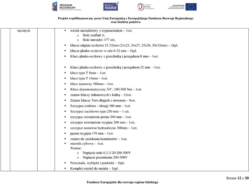 zestaw kluczy imbusowych z kulką 12szt. Zestaw kluczy Torx długich z otworem 9szt. Szczypce czołowe - obcęgi 180 mm Szczypce zaciskowe typu 250 mm 1 szt.