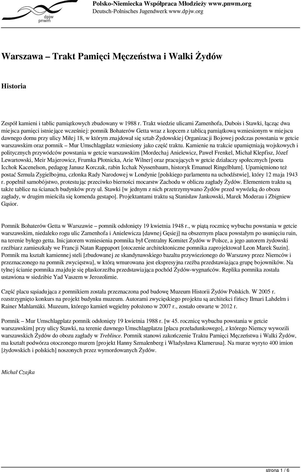 ulicy Miłej 18, w którym znajdował się sztab Żydowskiej Organizacji Bojowej podczas powstania w getcie warszawskim oraz pomnik Mur Umschlagplatz wzniesiony jako część traktu.