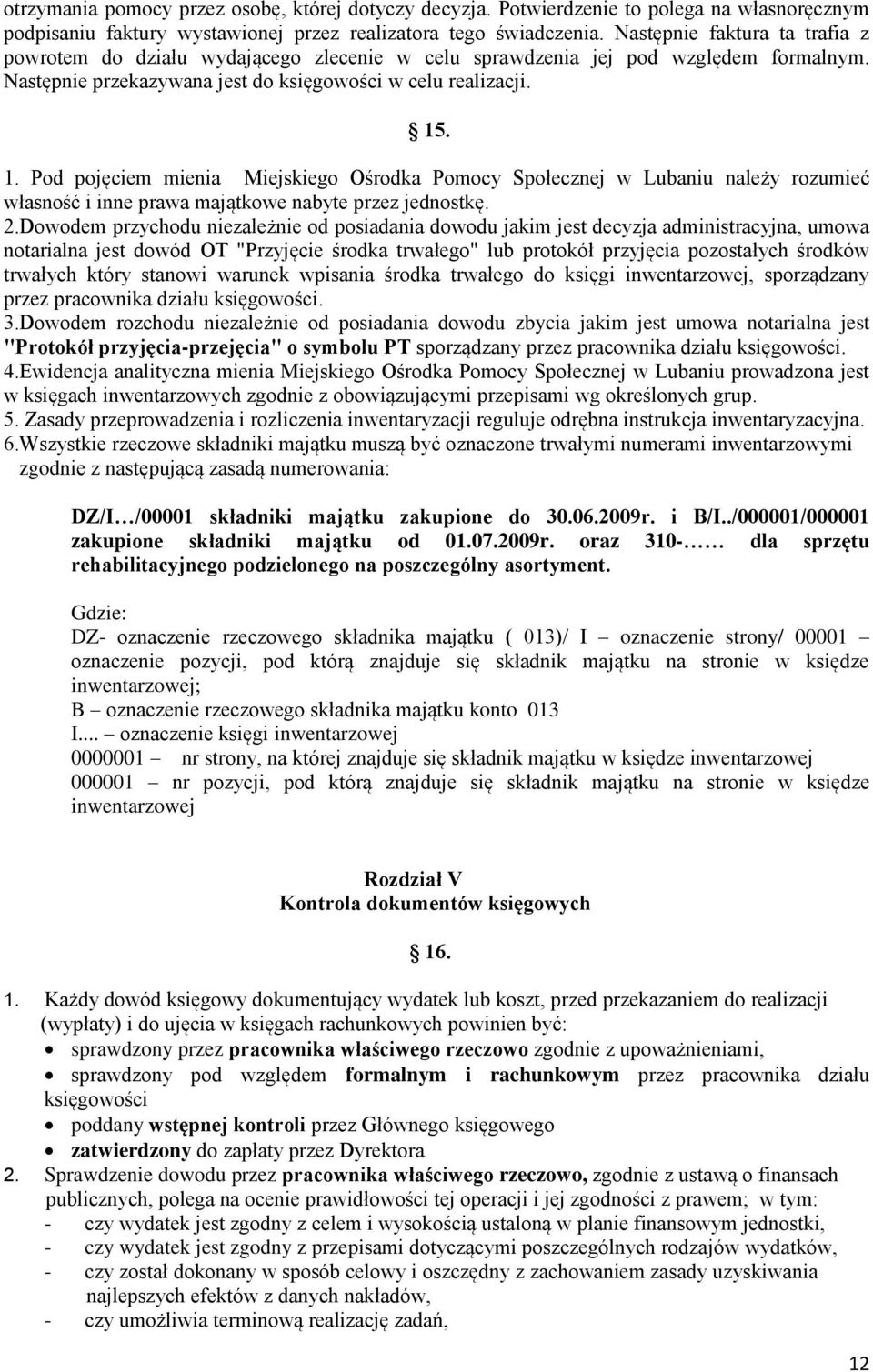 . 1. Pod pojęciem mienia Miejskiego Ośrodka Pomocy Społecznej w Lubaniu należy rozumieć własność i inne prawa majątkowe nabyte przez jednostkę. 2.